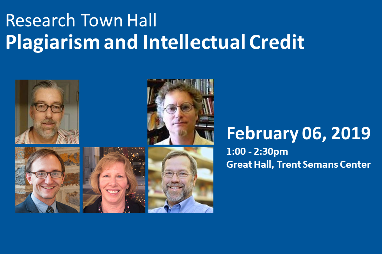 Research Town Hall: Plagiarism and Intellectual Property February 06, 2019 1:00-2:30PM Great Hall, Trent Semans Center